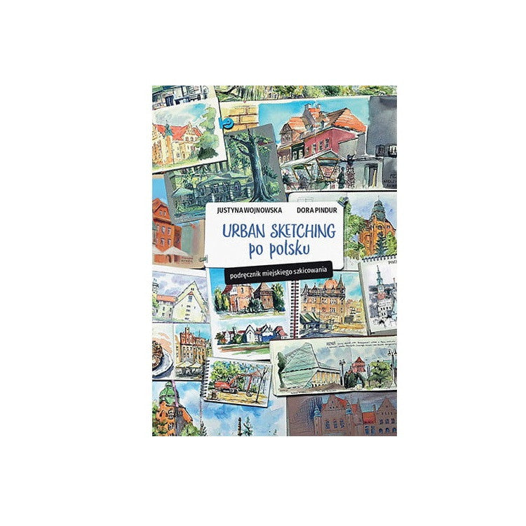 Urban Sketching po polsku | J. Wojnowska, D. Pindur